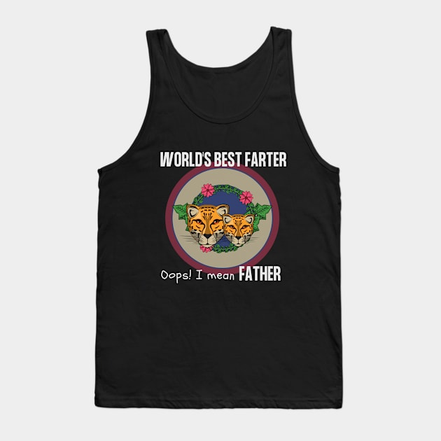 world's best farter oops! I mean Father Tank Top by gain